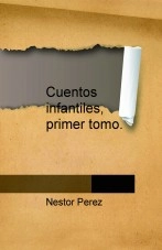 Libro Cuentos infantiles, primer tomo., autor Nestor Perez Libro Cuentos infantiles, primer tomo., autor Nestor Perez