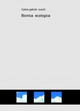 Libro Bionica ecologica, autor carlos gabriel cusich Libro Bionica ecologica, autor carlos gabriel cusich