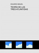 Libro TEORÍA DE LAS TRES ATLÁNTIDAS, autor eduardomiquel Libro TEORÍA DE LAS TRES ATLÁNTIDAS, autor eduardomiquel