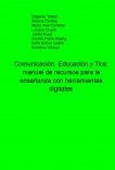 Comunicación, Educación y Tics: manual de recursos para la enseñanza con herramientas digitales