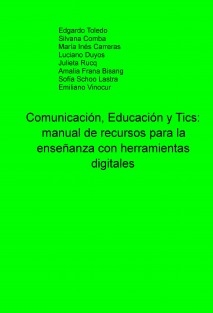 Comunicación, Educación y Tics: manual de recursos para la enseñanza con herramientas digitales