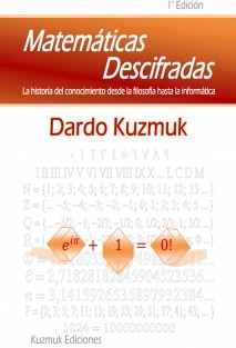 Matemáticas Descifradas. La historia del conocimiento desde la filosofía hasta la informática.