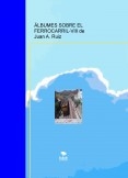 ÁLBUMES SOBRE EL FERROCARRIL-VIII de Juan A. Ruiz ÁLBUMES SOBRE EL FERROCARRIL-VIII de Juan A. Ruiz