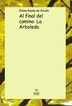 Libro Al final del camino: La Arboleda, autor Emma Elena Rueda de Arvelo Libro Al final del camino: La Arboleda, autor Emma Elena Rueda de Arvelo