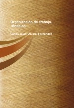 Libro Organización del trabajo. Modelos, autor carlosjavier Libro Organización del trabajo. Modelos, autor carlosjavier