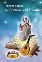 Libro La Princesa y el Trovador, autor Adriana Córsico Libro La Princesa y el Trovador, autor Adriana Córsico