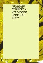 Libro EL SIMPLE Y VERDADERO CAMINO AL EXITO, autor Luis Daniel Romero Libro EL SIMPLE Y VERDADERO CAMINO AL EXITO, autor Luis Daniel Romero
