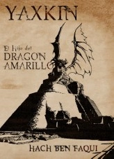 Libro YAXKIN el hijo del Dragon Amarillo, autor SirioXYZ Libro YAXKIN el hijo del Dragon Amarillo, autor SirioXYZ