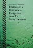 Interacción y Resonancia Energética entre los Seres Humanos Interacción y Resonancia Energética entre los Seres Humanos
