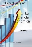 La ciencia economica - tratado - tomo I La ciencia economica - tratado - tomo I