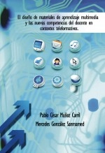 Libro El diseño de materiales de aprendizaje multimedia y las nuevas competencias del docente en contextos teleformativos., autor pmunozc Libro El diseño de materiales de aprendizaje multimedia y las nuevas competencias del docente en contextos teleformativos., autor pmunozc