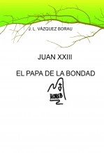 Libro JUAN XXIII EL PAPA DE LA BONDAD, autor HorebFoucauld Libro JUAN XXIII EL PAPA DE LA BONDAD, autor HorebFoucauld