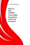 REGLA DEL HOREB Comunidad Ecuménica Carlos de Foucauld REGLA DEL HOREB Comunidad Ecuménica Carlos de Foucauld