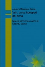 Libro Ven, dulce huésped del alma, autor Joaquim Meseguer García Libro Ven, dulce huésped del alma, autor Joaquim Meseguer García