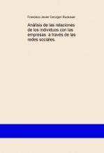 Libro Análisis de las relaciones de los individuos con las empresas a través de las redes sociales., autor cervigon Libro Análisis de las relaciones de los individuos con las empresas a través de las redes sociales., autor cervigon