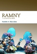 Libro Ramny y la Savia de Amor, autor Franklin Alberto Díaz Lárez Libro Ramny y la Savia de Amor, autor Franklin Alberto Díaz Lárez