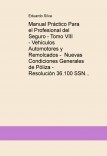 Manual Práctico Para el Profesional del Seguro - Tomo VIII - Vehículos Automotores y Remolcados -  Nuevas Condiciones Generales de Póliza - Resolución 36.100 SSN