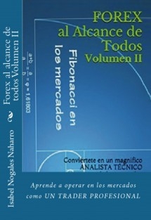 Forex al alcance de todos Volumen II Conviértete en un magnifico ANALISTA TÉCNICO de los Mercados.
