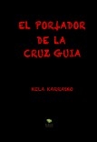 EL PORTADOR DE LA CRUZ GUÍA