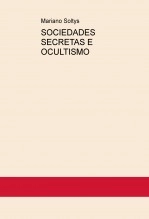 Libro SOCIEDADES SECRETAS E OCULTISMO, autor MarianoSol Libro SOCIEDADES SECRETAS E OCULTISMO, autor MarianoSol