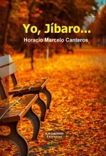 Libro Yo, Jíbaro..., autor Horacio Marcelo Canteros