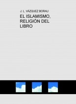 Libro EL ISLAMISMO, RELIGIÓN DEL LIBRO, autor vazquezborau Libro EL ISLAMISMO, RELIGIÓN DEL LIBRO, autor vazquezborau