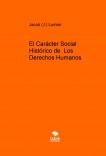 El Carácter Social Histórico de Los Derechos Humanos El Carácter Social Histórico de Los Derechos Humanos