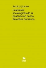 Libro Las bases sociológicas de la positivación de los derechos humanos, autor Jacob J. Lumier Libro Las bases sociológicas de la positivación de los derechos humanos, autor Jacob J. Lumier