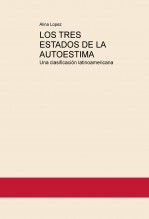 LOS TRES ESTADOS DE LA AUTOESTIMA, UNA CLASIFICACION LATINOAMERICANA LOS TRES ESTADOS DE LA AUTOESTIMA, UNA CLASIFICACION LATINOAMERICANA