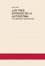 Libro LOS TRES ESTADOS DE LA AUTOESTIMA, UNA CLASIFICACION LATINOAMERICANA, autor alinapsic Libro LOS TRES ESTADOS DE LA AUTOESTIMA, UNA CLASIFICACION LATINOAMERICANA, autor alinapsic