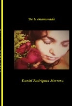Libro De ti enamorado, autor DANIEL RODRIGUEZ HERRERA Libro De ti enamorado, autor DANIEL RODRIGUEZ HERRERA