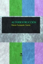 Libro AUTODESTRUCCIÓN, autor Maria Fernanda Carolo Libro AUTODESTRUCCIÓN, autor Maria Fernanda Carolo