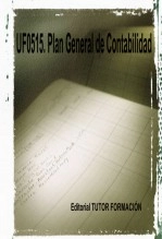 Libro Plan general de Contabilidad. UF0515, autor TUTOR FORMACIÓN Libro Plan general de Contabilidad. UF0515, autor TUTOR FORMACIÓN