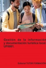Libro Gestión de la información y documentación turística local. UF0081, autor TUTOR FORMACIÓN Libro Gestión de la información y documentación turística local. UF0081, autor TUTOR FORMACIÓN
