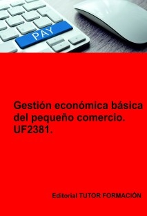 Gestión económica básica del pequeño comercio. UF2381.