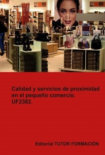 Calidad y servicios de proximidad en el pequeño comercio. UF2382