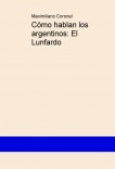 Cómo hablan los argentinos: El Lunfardo