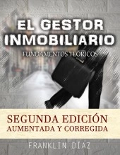 Libro El Gestor Inmobiliario - Fundamentos Teóricos. Segunda edición aumentada y corregida., autor Franklin Alberto Díaz Lárez Libro El Gestor Inmobiliario - Fundamentos Teóricos. Segunda edición aumentada y corregida., autor Franklin Alberto Díaz Lárez