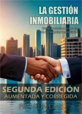 Libro La Gestión Inmobiliaria - Teoría y práctica del mundo de los negocios inmobiliarios. Segunda edición aumentada y corregida, autor Franklin Alberto Díaz Lárez Libro La Gestión Inmobiliaria - Teoría y práctica del mundo de los negocios inmobiliarios. Segunda edición aumentada y corregida, autor Franklin Alberto Díaz Lárez