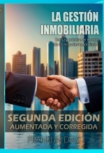 La Gestión Inmobiliaria - Teoría y práctica del mundo de los negocios inmobiliarios. Segunda edición aumentada y corregida (EDICIÓN EN PAPEL)