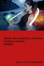 Libro Diseño de productos y servicios turísticos locales. UF0083, autor TUTOR FORMACIÓN Libro Diseño de productos y servicios turísticos locales. UF0083, autor TUTOR FORMACIÓN