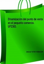 Dinamización del punto de venta en el pequeño comercio. UF2383