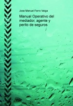 Libro Manual Operativo del mediador, agente y perito de seguros, autor Jose Manuel Ferro Veiga Libro Manual Operativo del mediador, agente y perito de seguros, autor Jose Manuel Ferro Veiga