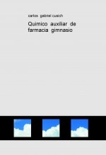 Libro Quimico auxiliar de farmacia gimnasio, autor carlitos667 Libro Quimico auxiliar de farmacia gimnasio, autor carlitos667