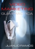 Video Marketing: Guía práctica Video Marketing: Guía práctica