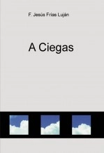 Libro A Ciegas, autor defrijan Libro A Ciegas, autor defrijan