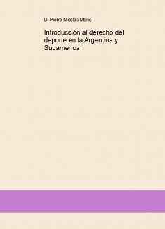 Introducción al derecho del deporte en la Argentina y Sudamerica