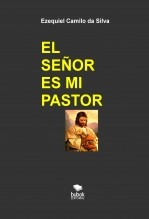 Libro EL SEÑOR ES MI PASTOR, autor Ezequiel Camilo da Silva zequi Libro EL SEÑOR ES MI PASTOR, autor Ezequiel Camilo da Silva zequi