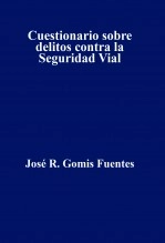 Libro Cuestionario sobre delitos contra la Seguridad Vial, autor JOSÉ REMIGIO GOMIS FUENTES Libro Cuestionario sobre delitos contra la Seguridad Vial, autor JOSÉ REMIGIO GOMIS FUENTES