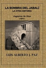 La sombre del jabalí. La otra historia (Serie Juguetes de Dios. Libro I) La sombre del jabalí. La otra historia (Serie Juguetes de Dios. Libro I)